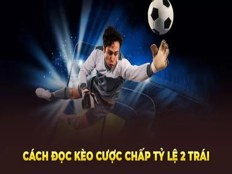Cách Giải Mã Kèo Chấp 2 Trái Tại 7M Cho Người Chơi Chuyên Nghiệp
