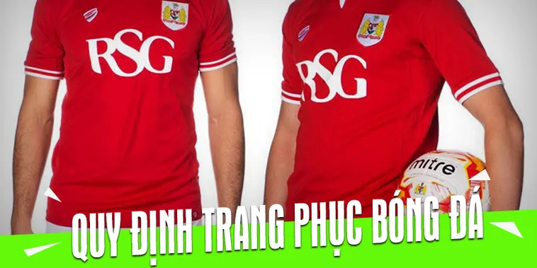Những Quy Định Về Trang Phục Bóng Đá Theo Tiêu Chuẩn FIFA Mới Nhất